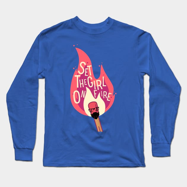 Set The Girl On Fire Long Sleeve T-Shirt by 45 Creative Club